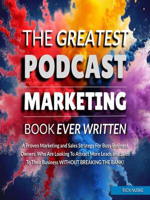 cover image of The Greatest Podcast Marketing Book Ever Written